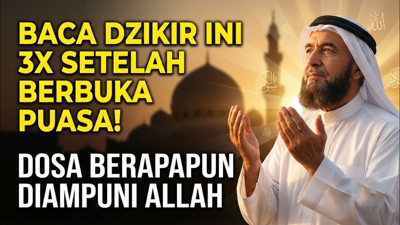 Baca dzikir ini 3x setelah berbuka puasa! Dosa Berapapun diampuni Allah