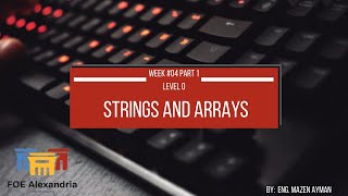 Level 0 : Main Session 4 | Part 1 | String & Arrays @Eng.Abdelrahman @EngMZen Net Worth