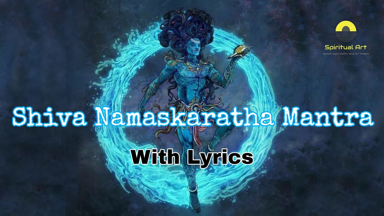 Shiva Namaskaratha Mantra With Lyrics and Meaning Powerful Shiva Mantra from Rig veda