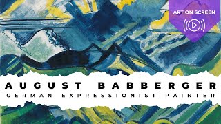 30min Art Ed - Pioneer Expressionist German Painter, August Babberger