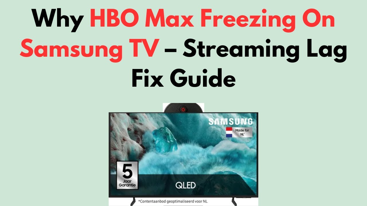 Why HBO Max Freezing On Samsung TV – Streaming Lag Fix Guide