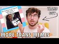 Trans Guy Reacts to More Relatable Trans Memes