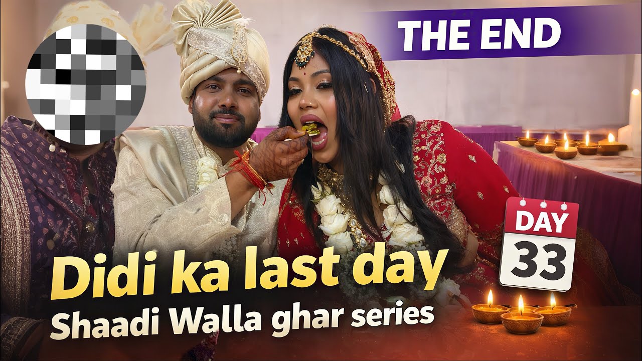 Didi Ka Last Day 😢 | Shaadi Walla Ghar – The End | DAY 33