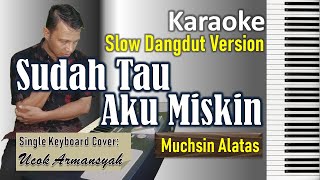 Sudah Tau Aku Miskin | Muchsin Alatas | Karaoke Slow Dangdut Version | SiKeCe | Lirik