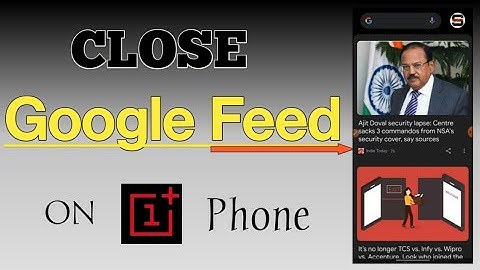How to close Google Feed on OnePlus phone,Close google feed,stop google feed