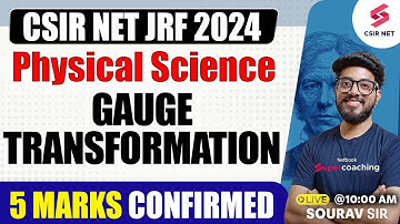 CSIR NET 2024 | Physical Science | Gauge Transformation | Confirmed 15 Marks | By Sourav Sir