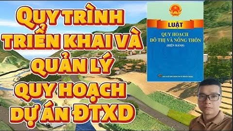 QUY TRÌNH TRIỂN KHAI VÀ QUẢN LÝ QUY HOẠCH DỰ ÁN ĐẦU TƯ XÂY DỰNG 2025.