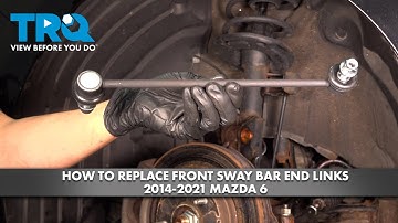 How to Replace Front Sway Bar End Links 2014-2021 Mazda 6