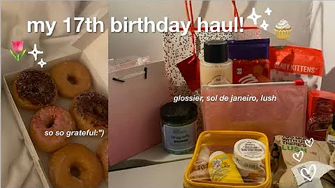 what i got for my 17th birthday! | haul *: