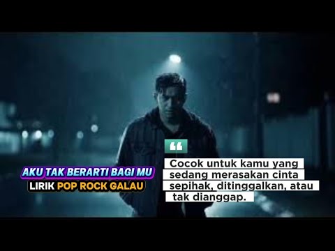 Aku Tak Berarti Bagimu – Lirik Lagu Pop Rock Galau | Lagu Sedih Penuh Luka by BimaNusantra
