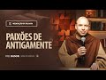 Paixões de antigamente | (1Pd 1, 10-16) #1993