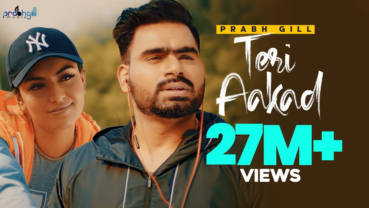 Teri Aakad – Prabh Gill – Latest Punjabi Songs