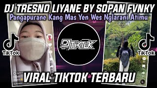 DJ PANGAPURANE KANG MAS YEN WES NGLARANI ATIMU || DJ TRESNO LIYANE BY SOPAN FVNKY VIRAL TIKTOK 2023