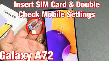 Galaxy A72: How to Insert SIM Card & Double Check Mobile Settings