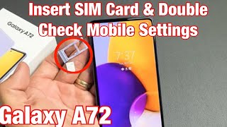 Galaxy A72: How to Insert SIM Card & Double Check Mobile Settings