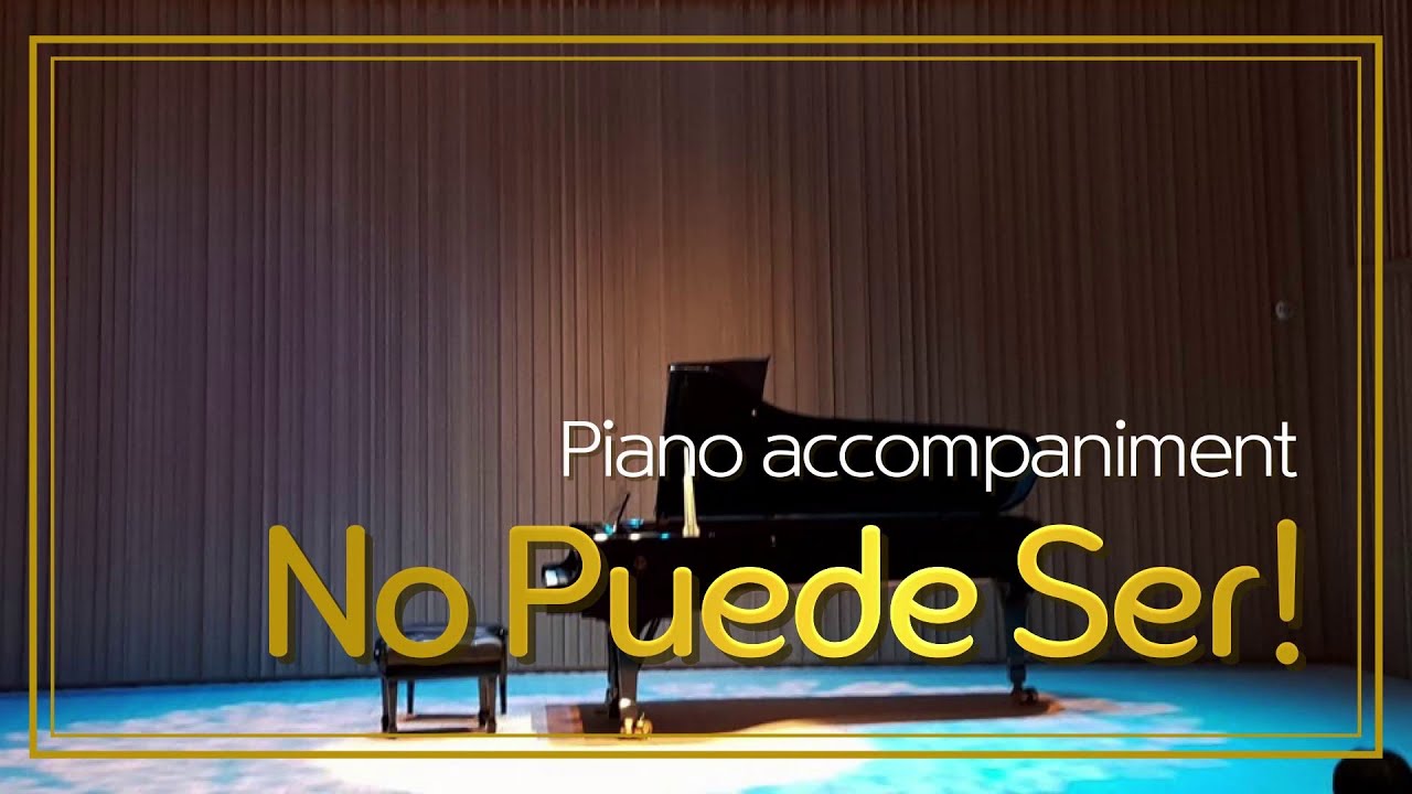'¡No Puede Ser!' (P.Sorozábal) from Zarzuela 'La Tabernera del Puerto' / Piano accompaniment KARAOKE
