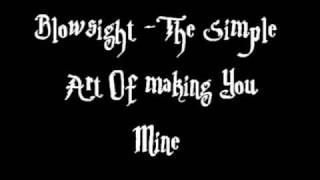 Video thumbnail of "Blowsight - The Simple Art Of Making You Mine"