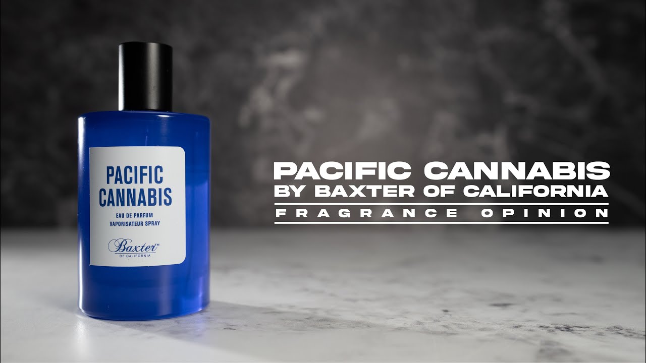 PACIFIC CANNABIS BY BAXER OF CALIFORNIA :: FRAGRANCE OPINION VIDEO