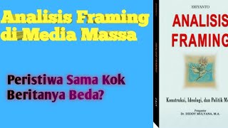 Mengenal Analisis Framing; Bagaimana Praktiknya Di Media Massa?