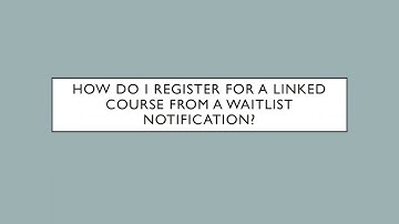 Registering for a Linked Course from a Waitlist Notification