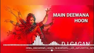 Main deewana hoon sherawali ka (navratri special) song by Dj GAGAN x DJ yash