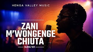 Zani M'wongenge Chiuta | Sumu 101 | Henga Valley Music 