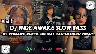 DJ WIDE AWAKE DJ KOMANG RIMEX  VIRAL YANG KALIAN CARI