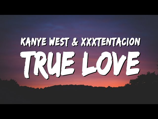 XXXTENTACION & YE - True Love (Official Audio) 
