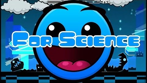 [Geometry Dash 2.0]  For Science by TrueChaos