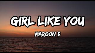 Girl like you - Maroon 5 (Lyrics)