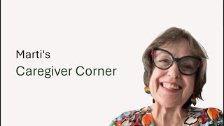Marti's Caregiver Corner