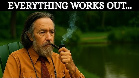 Act As If Everything Always Works Out For You — The Art Of Trusting Life! | Alan Watts 