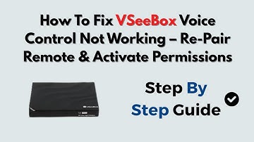 How To Fix vSeeBox Voice Control Not Working – Re-Pair Remote & Activate Permissions