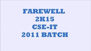 FAREWELL 2K15 CSE-IT 2011 BATCH BBSBEC