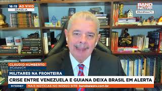 Cláudio Humberto: Crise entre Venezuela e Guiana deixa Brasil em alerta | BandNews TV