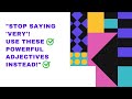🛑 "Stop Saying 'Very'! Use These Powerful Adjectives Instead!"