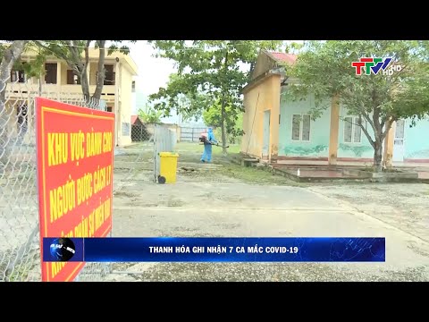 Video Ngày 10/8: Thanh Hóa ghi nhận 7 ca mắc COVID-19 | PTTH... - youtube