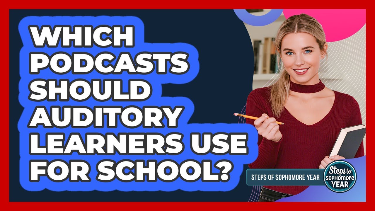 Which Podcasts Should Auditory Learners Use For School?