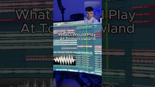 What I Would Play At Tomorrowland #musicproduction #producer #electronicmusic #tomorowland #sample