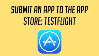 Submit an App to the App Store: TestFlight