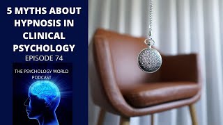 5 Myths About Hypnosis In Clinical Psychology and Psychotherapy.