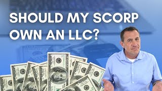 When Should My Scorp Have an LLC?  Save Thousands! Simply Explained!