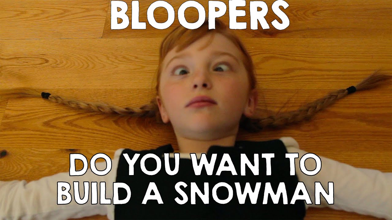 bloopers-do-you-want-to-build-a-snowman-frozen-anna-youtube