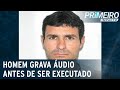 Homem grava áudio antes de ser executado em Búzios (RJ) | Primeiro Impacto (19/10/21)