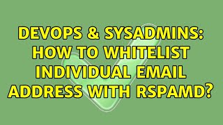 Famous DevOps & SysAdmins: How to whitelist individual email address with rspamd? Wealth