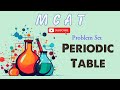 MCAT General Chemistry: Chapter 2 - Periodic Table Problems
