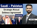 Why Saudi Signed Defence Agreement with Pakistan? Staretegic Mutual Defence Agreement | Adil Baig
