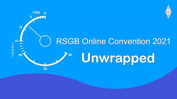 RSGB 2021 Online Convention: Unwrapped
