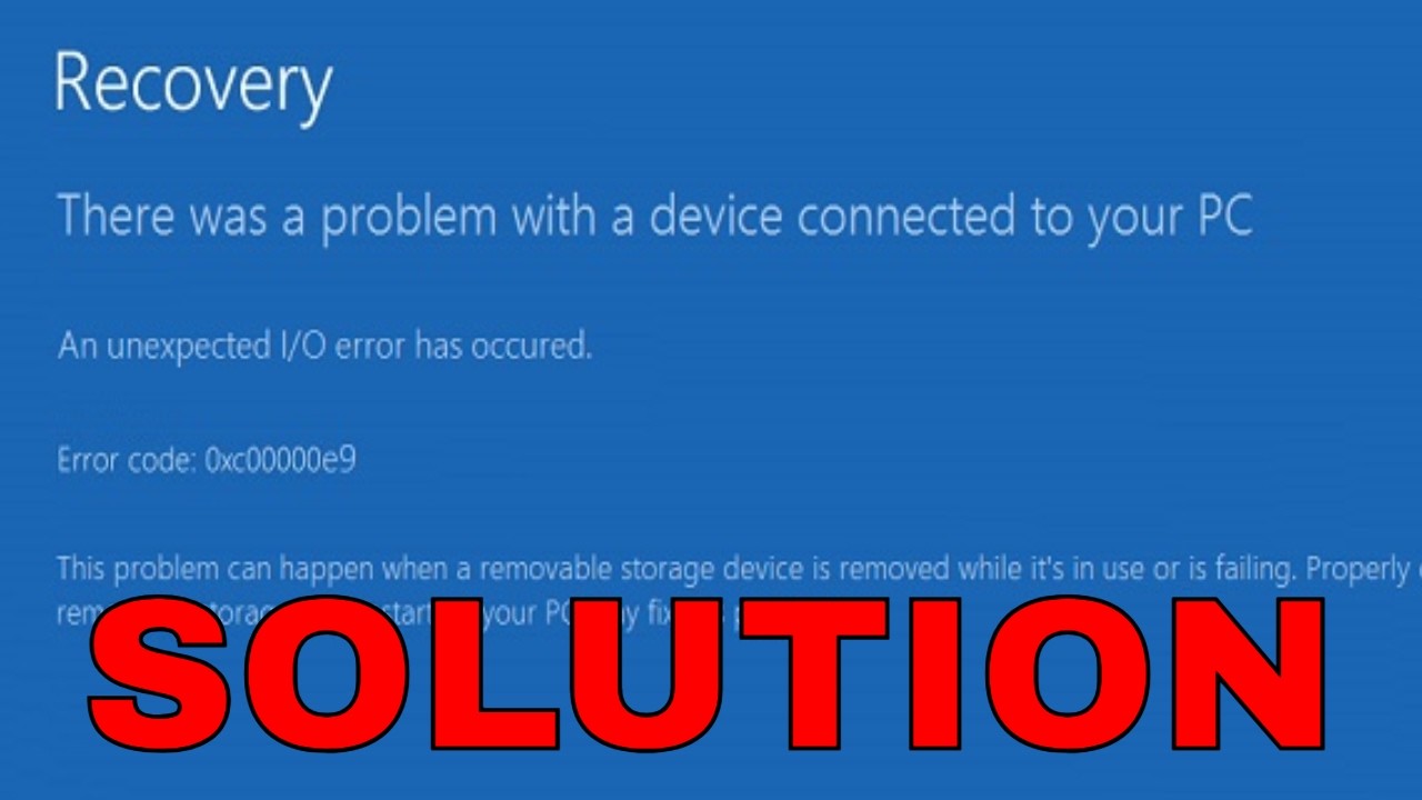 Fix Windows 10 Error Code 0xc00000e9 There Was a Problem With a Device Connected [Solved] 