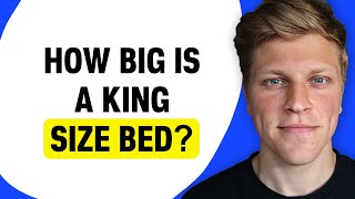 How Big Is a King Size Bed? How Big Is a King Size Bed?